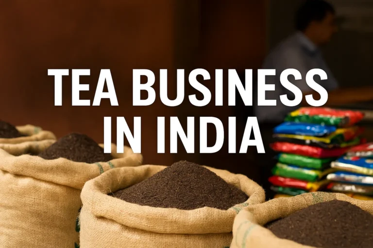 Tea Business in India – Assam Tea Market and Trading Opportunities”