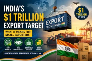 India Wants $1 Trillion in Exports: What Does It Mean for Small Exporters?
